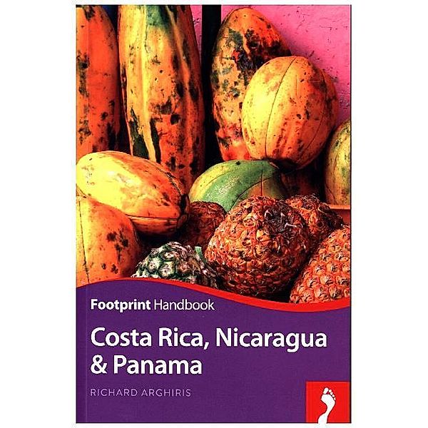 Footprint Handbook / Footprint Handbook Costa Rica, Nicaragua & Panama, Richard Arghiris