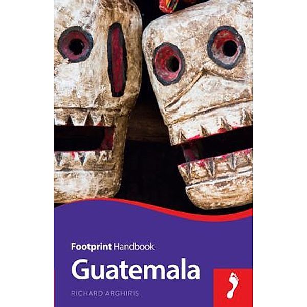 Footprint Handbook / Footprint Handbook Guatemala, Richard Arghiris