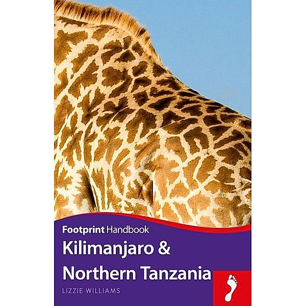 Footprint Handbook / Footprint Handbook Kilimanjaro & Northern Tanzania, Lizzie Williams