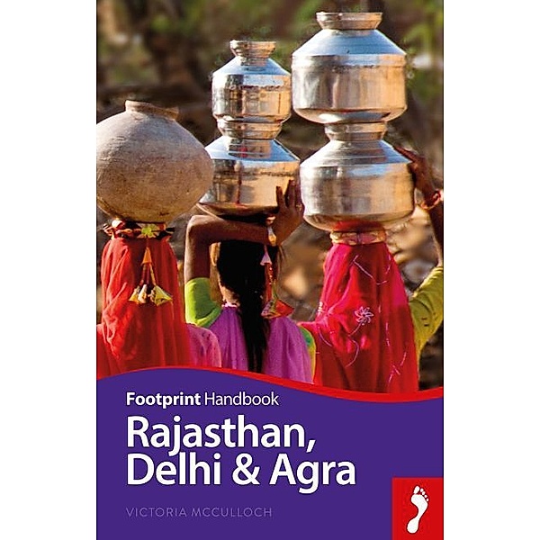 Footprint Handbook / Footprint Handbook Rajasthan, Delhi & Agra, Victoria McCulloch