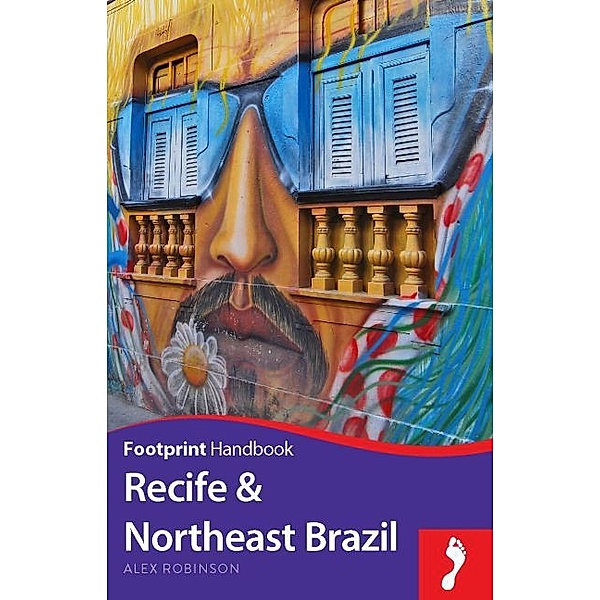 Footprint Handbook / Footprint Handbook Recife & Northeast Brazil, Alex Robinson