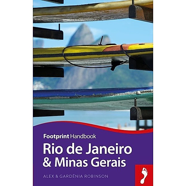 Footprint Handbook / Footprint Handbook Rio de Janeiro & Minas Gerais, Alex Robinson, Gardenia Robinson