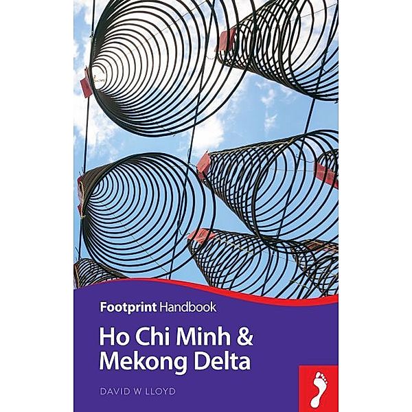 Footprint Handbook / Footprint Ho Chi Minhy & Mekong Delta Handbook, David W. Lloyd