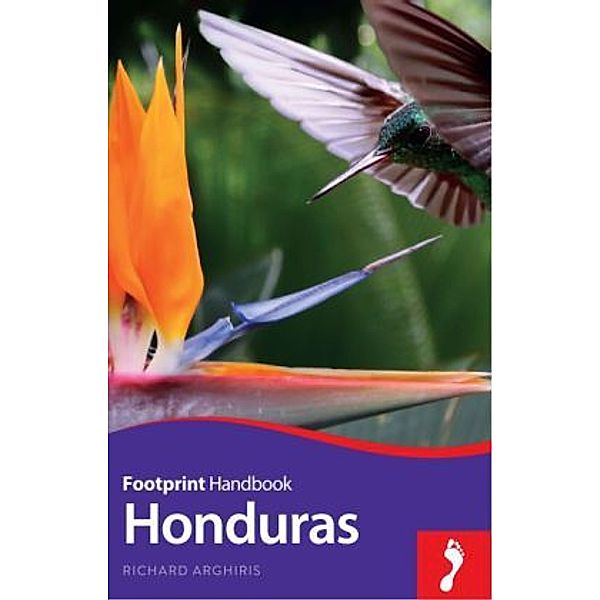 Footprint Handbook Honduras, Richard Arghiris