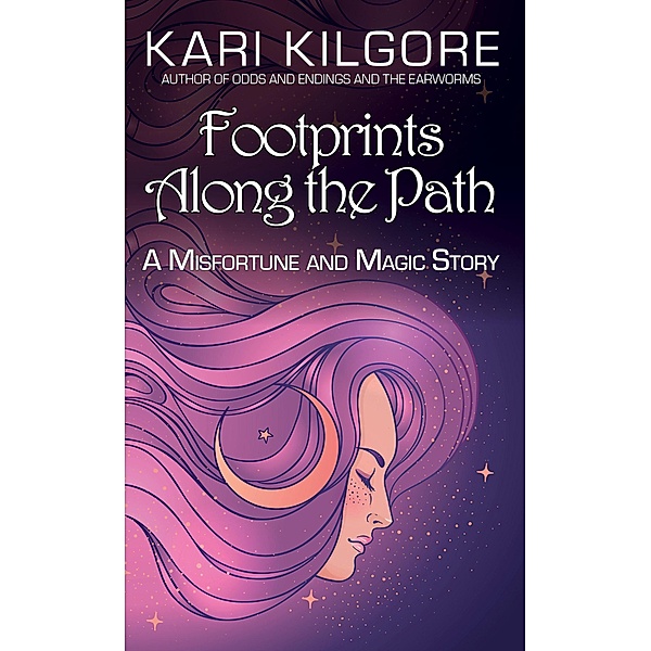 Footprints Along the Path (Misfortune and Magic) / Misfortune and Magic, Kari Kilgore