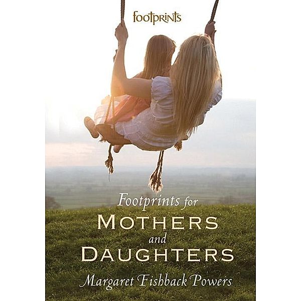 Footprints For Mothers And Daughters, Margaret Fishback Powers