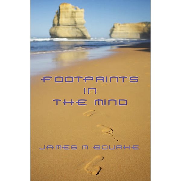 Footprints in the Mind, James M Bourke