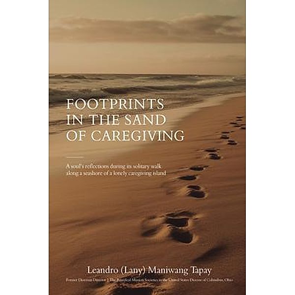 Footprints in the Sand of Caregiving, Leandro (Lany) Maniwang Tapay