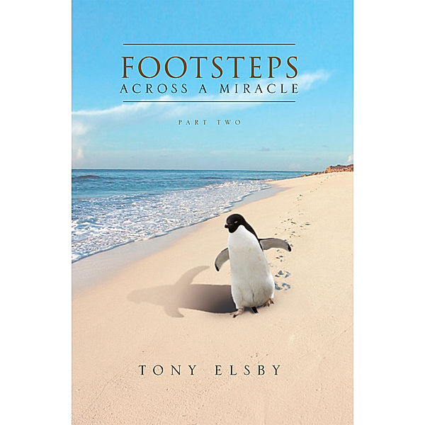 Footsteps Across a Miracle, Tony Elsby