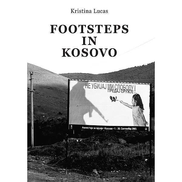 Footsteps in Kosovo, Kristina Lucas
