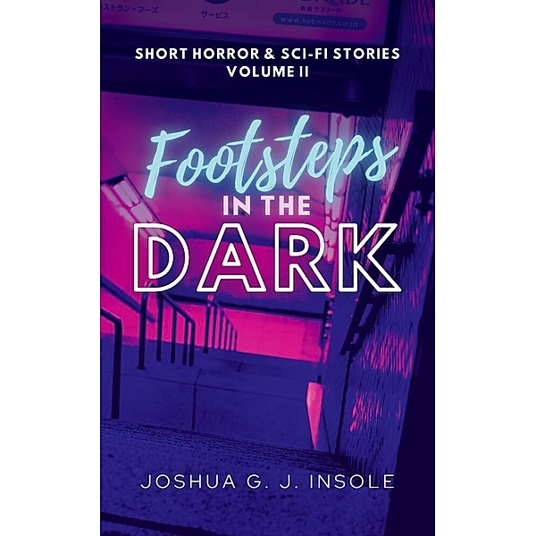 Footsteps in the Dark, Joshua G. J. Insole