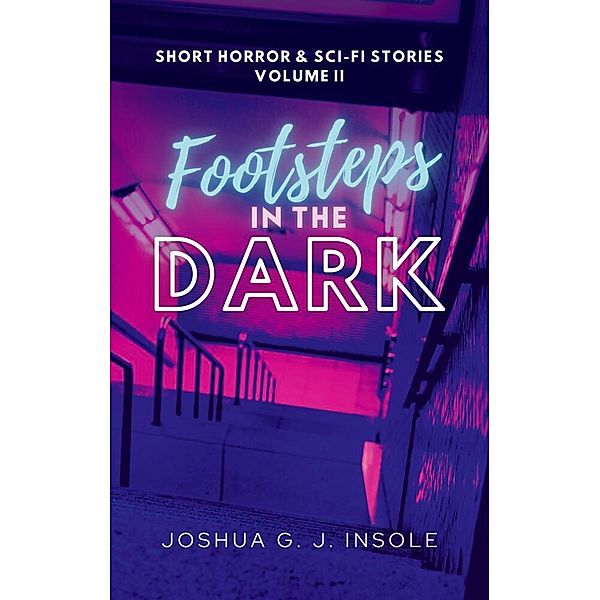 Footsteps in the Dark, Joshua G. J. Insole