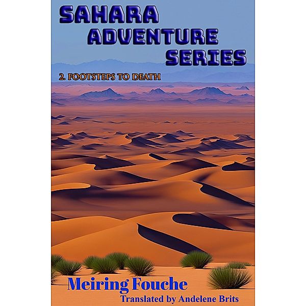 Footsteps to Death / Sahara Adventure Series Bd.2, Meiring Fouche