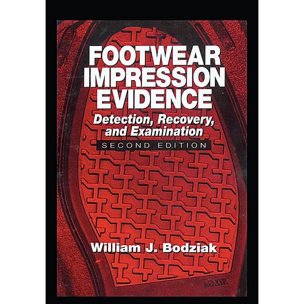 Footwear Impression Evidence, William J. Bodziak