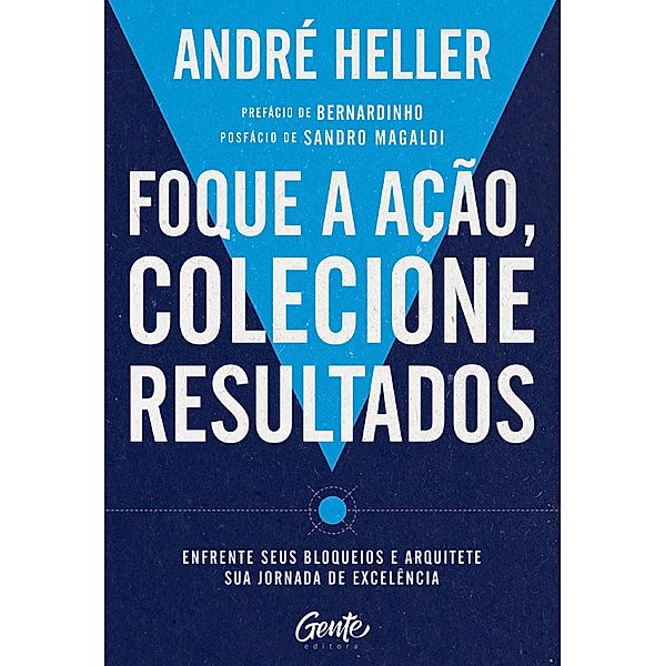 Foque a ação, colecione resultados, André Heller