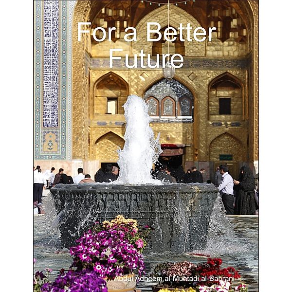 For a Better Future, Abdul Adheem al-Muhtadi al-Bahrani
