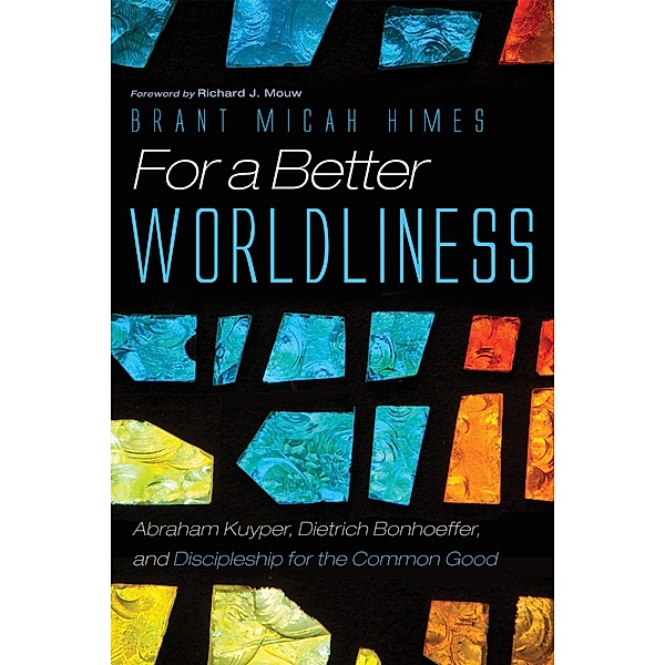 For a Better Worldliness, Brant M. Himes