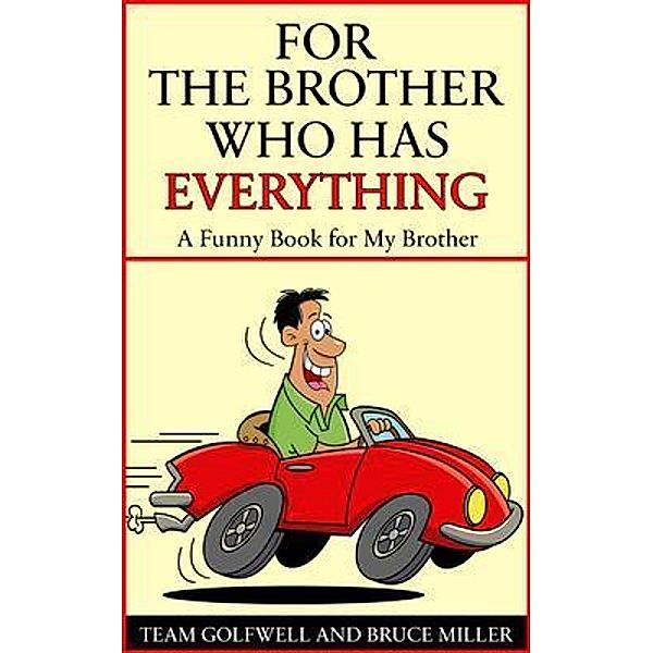 For a Brother Who Has Everything / For People Who Have Everything Series Bd.9, Bruce Miller, Team Golfwell