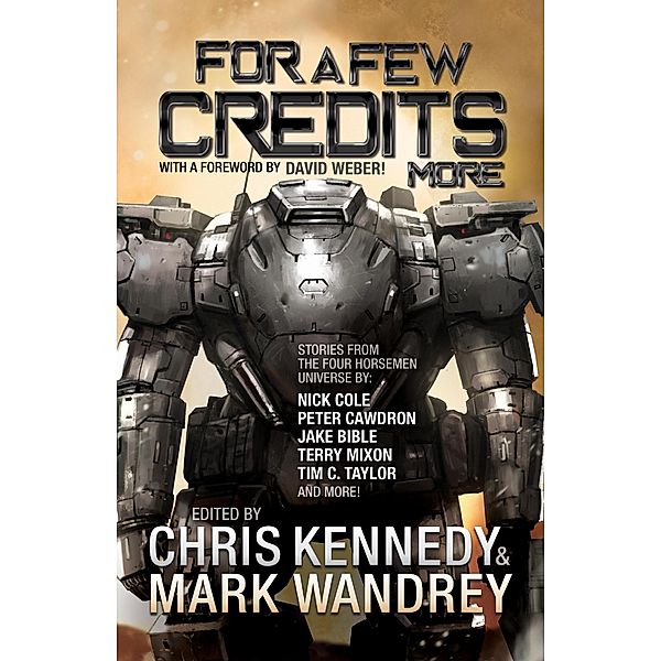For a Few Credits More (The Revelations Cycle, #7) / The Revelations Cycle, Chris Kennedy, Nick Cole, Kacey Ezell, Jr Handley, Josh Hayes, Rob Howell, Ian J. Malone, Thomas A. Mays, Corey Truax, Chris Winder, Terry Mixon, Mark Wandrey, James Young, Tim C. Taylor, Scott Moon, Jake Bible, Troy Bucher, Peter Cawdron