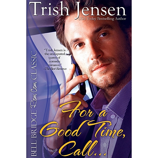 For A Good Time Call / Bell Bridge Books, Trish Jensen