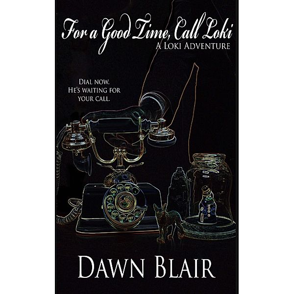 For a Good Time, Call Loki (The Loki Adventures, #3) / The Loki Adventures, Dawn Blair
