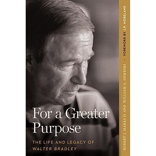 For a Greater Purpose, Robert J. Marks II, William A. Dembski