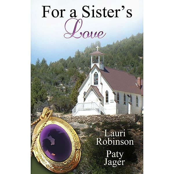 For a Sisters Love, Paty Jager, Lauri Robinson