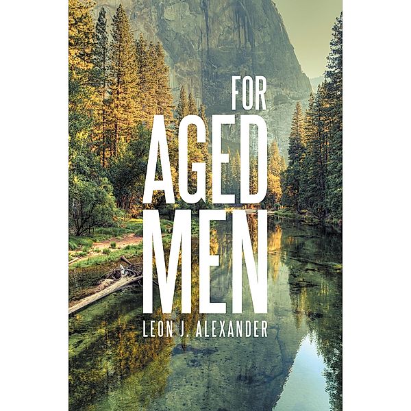 For Aged Men, Leon J. Alexander