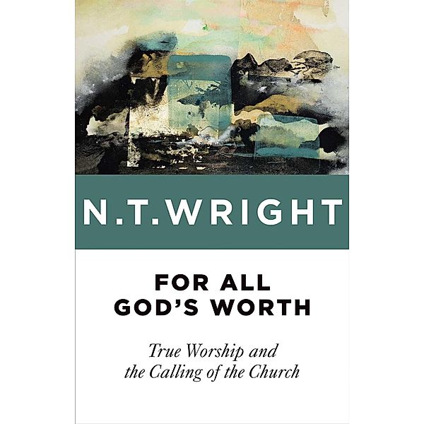 For All God's Worth, N. T. Wright