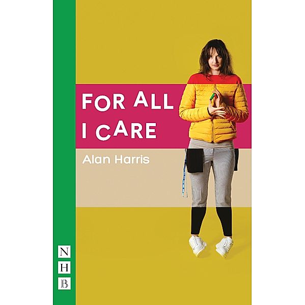 For All I Care (NHB Modern Plays), Alan Harris
