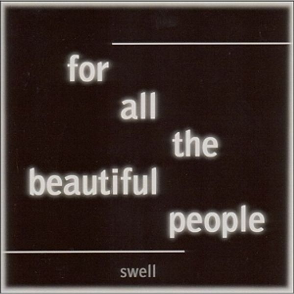 For All The Beautful People, Swell