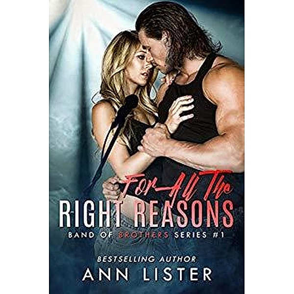 For All The Right Reasons (Band of Brothers, #1) / Band of Brothers, Ann Lister