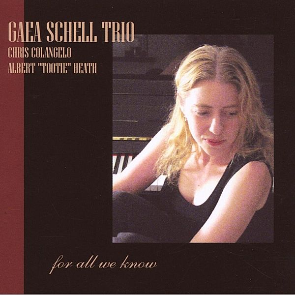 For All We Know, Gaea Schell Trio