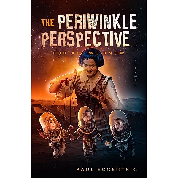 For All We Know (The Periwinkle Perspective, #4) / The Periwinkle Perspective, Paul Eccentric