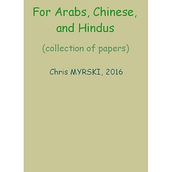 For Arabs, Chinese, and Hindus (collection of papers), Chris Myrski