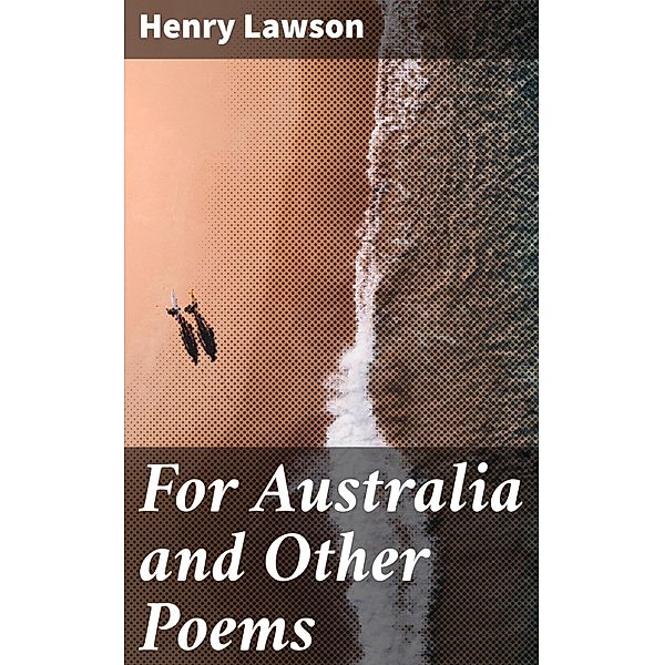 For Australia and Other Poems, Henry Lawson