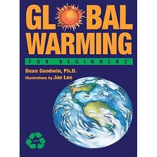 For Beginners: Global Warming For Beginners, Dean Goodwin