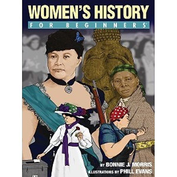 For Beginners: Women's History For Beginners, Bonnie J. Morris