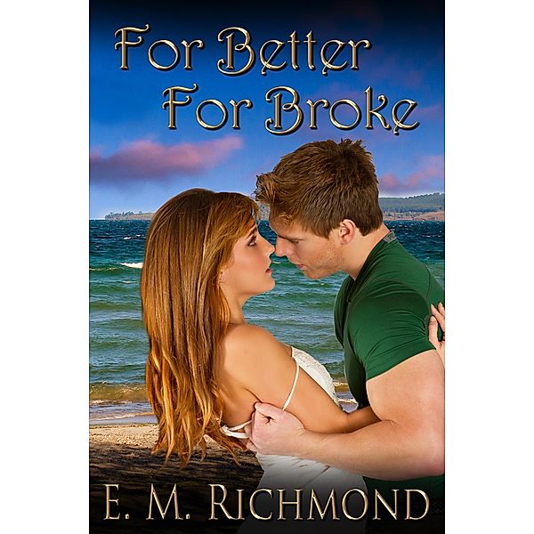 For Better For Broke, E. M. Richmond