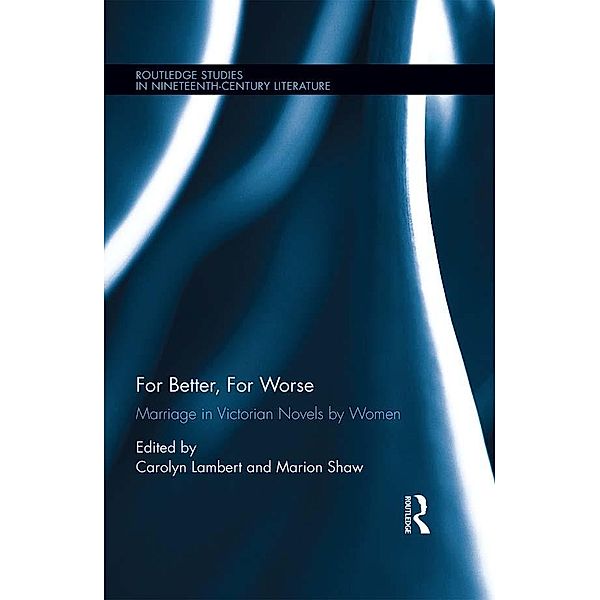 For Better, For Worse / Routledge Studies in Nineteenth Century Literature