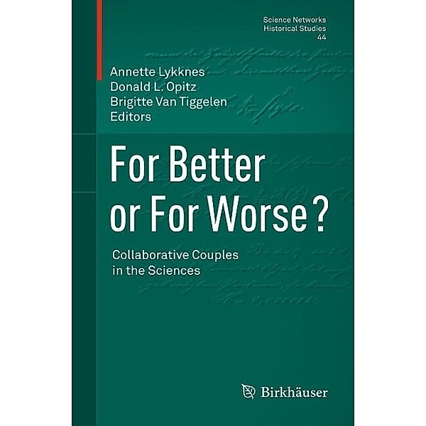 For Better or For Worse? Collaborative Couples in the Sciences / Science Networks. Historical Studies Bd.44