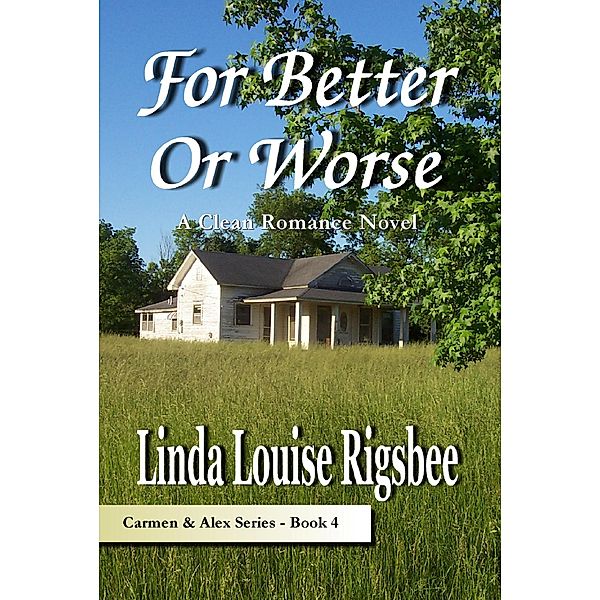 For Better or Worse (Carmen and Alex Series, #4) / Carmen and Alex Series, Linda Louise Rigsbee