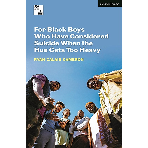 For Black Boys Who Have Considered Suicide When the Hue Gets Too Heavy / Modern Plays, Ryan Calais Cameron