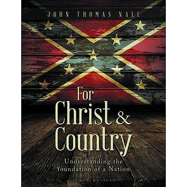 For Christ & Country / LitPrime Solutions, John Thomas Nall