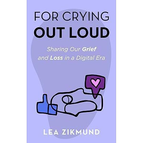 For Crying Out Loud / Lea Zikmund, Lea Zikmund
