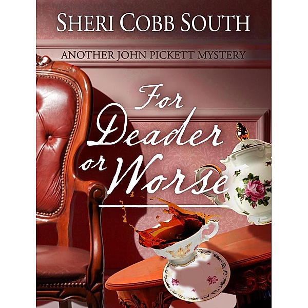 For Deader or Worse (John Pickett Mysteries, #6) / John Pickett Mysteries, Sheri Cobb South