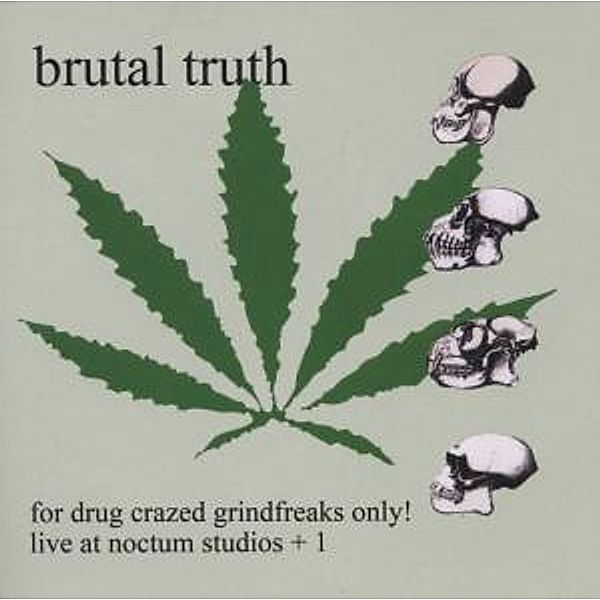 For Drug Crazed..., Brutal Truth