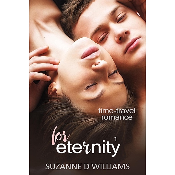 For Eternity (Time-Travel Romance, #1) / Time-Travel Romance, Suzanne D. Williams