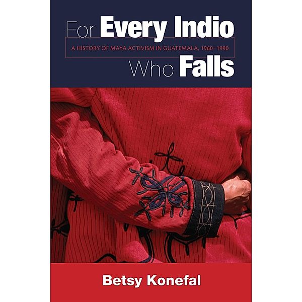 For Every Indio Who Falls, Betsy Konefal