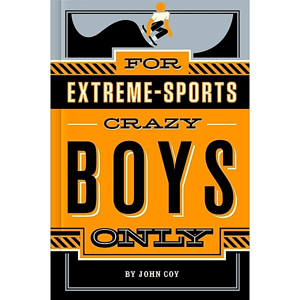 For Extreme-Sports Crazy Boys Only, John Coy